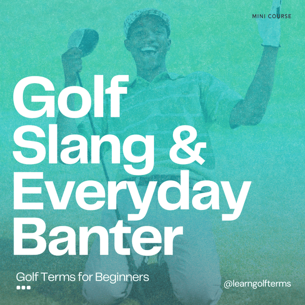 Golf Slang & Everyday Banter