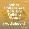 What Golfers Are Actually Talking About at Work (Audiobook)